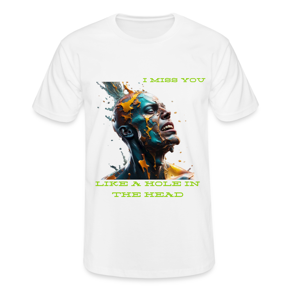 I MISS YOU LIKE A HOLE IN THE HEAD!! MENS CLASSIC T-SHIRT - white