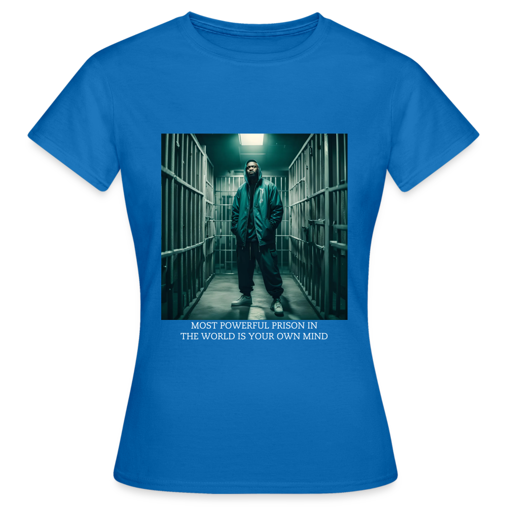 MOST POWERFUL PRISON IN THE WORLD IS OUR MIND - WOMEN'S CLASSICT-SHIRT - royal blue