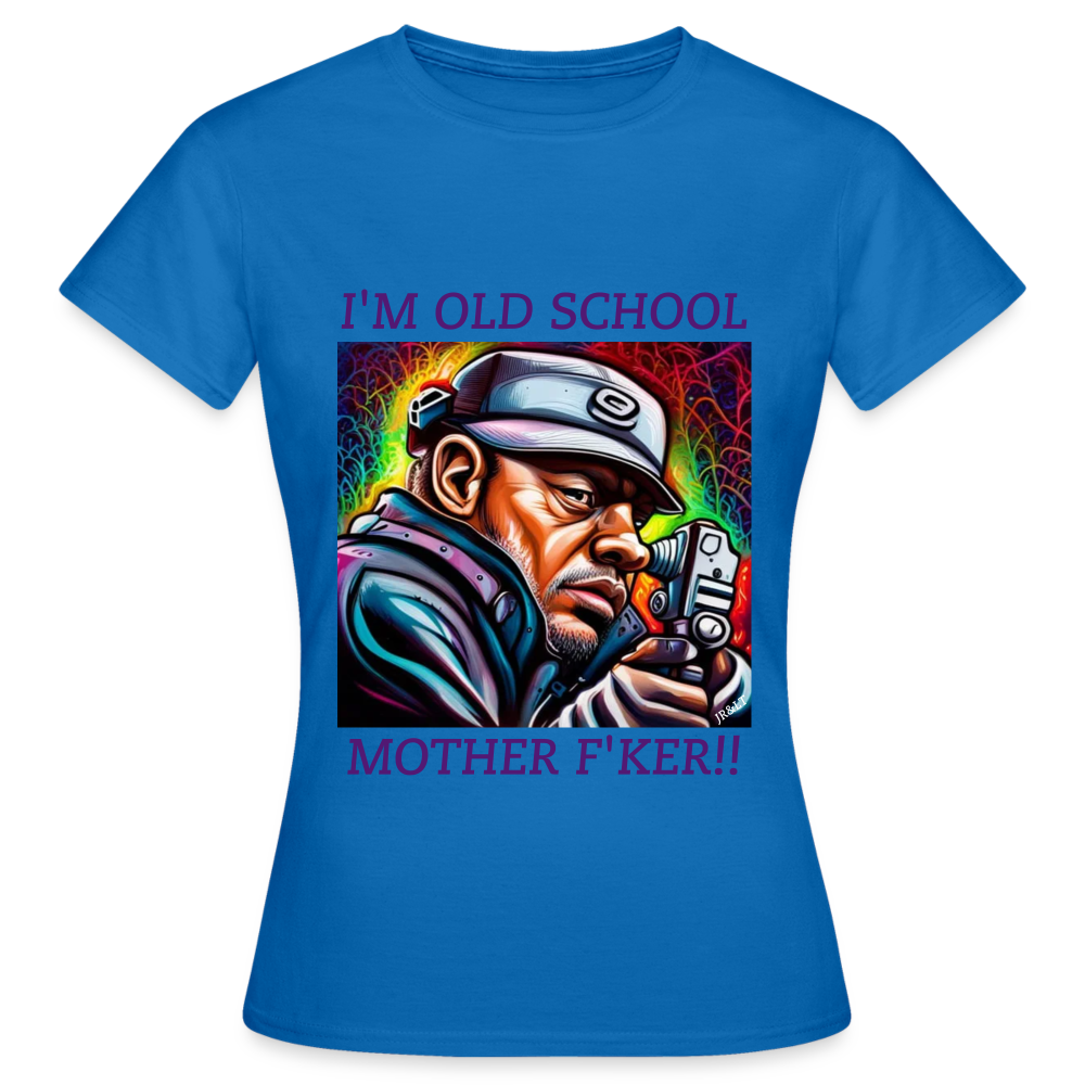 I'M OLD SCHOOL MOTHERF'KER!! WOMEN'S CLASSIC T-SHIRT - royal blue