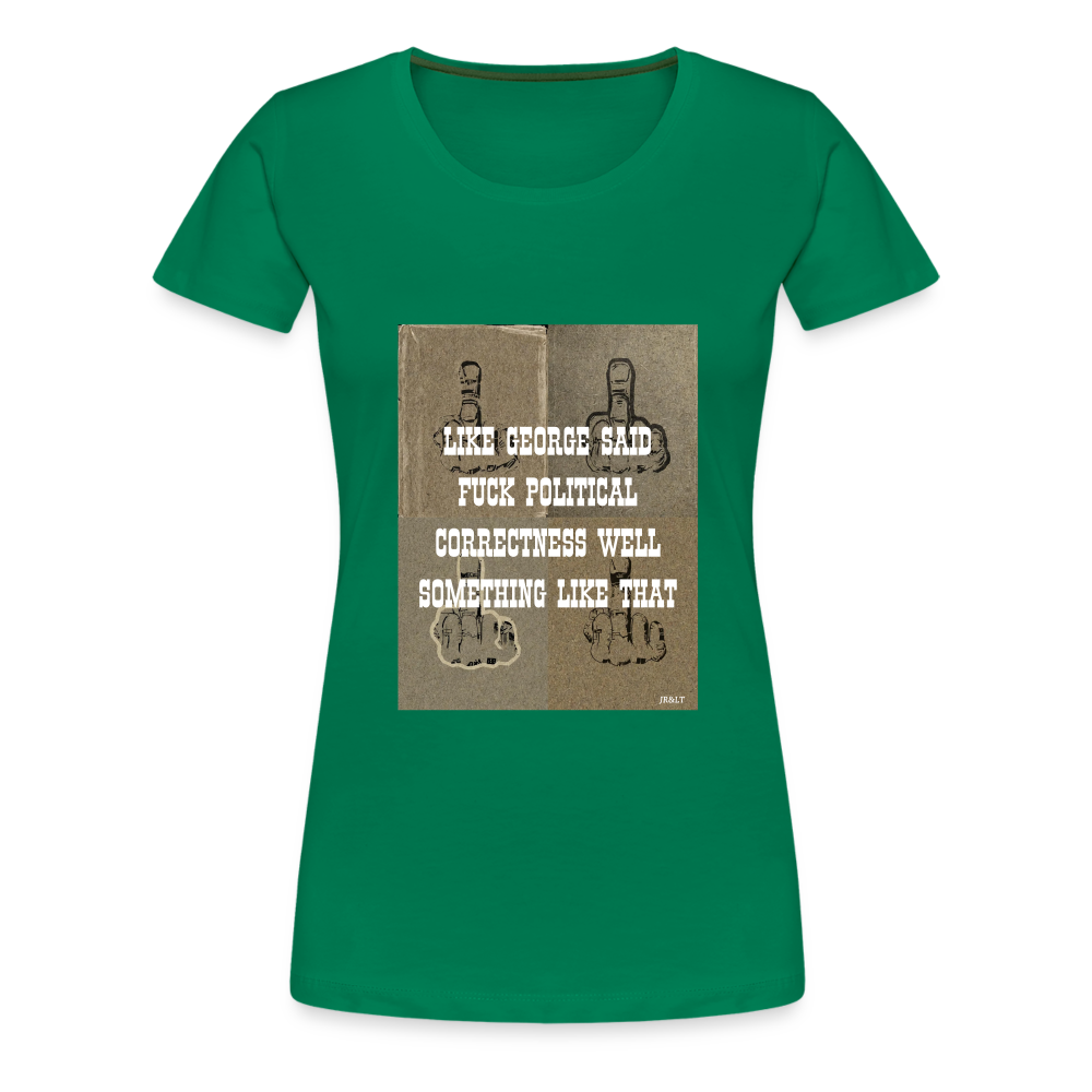 FUCK POLITICAL CORRECTNESS - WOMEN'S T-SHIRT - kelly green