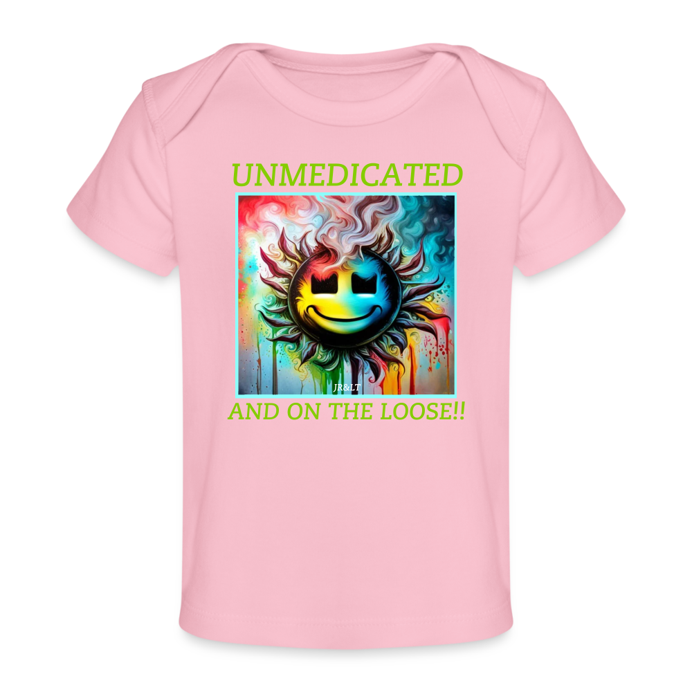 UNMEDICATED AND ON THE LOOSE!! BABY T-SHIRT - light pink