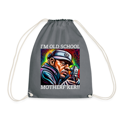 I'M OLD SCHOOL MOTHER F'KER!! DRAWSTRING BAG - grey