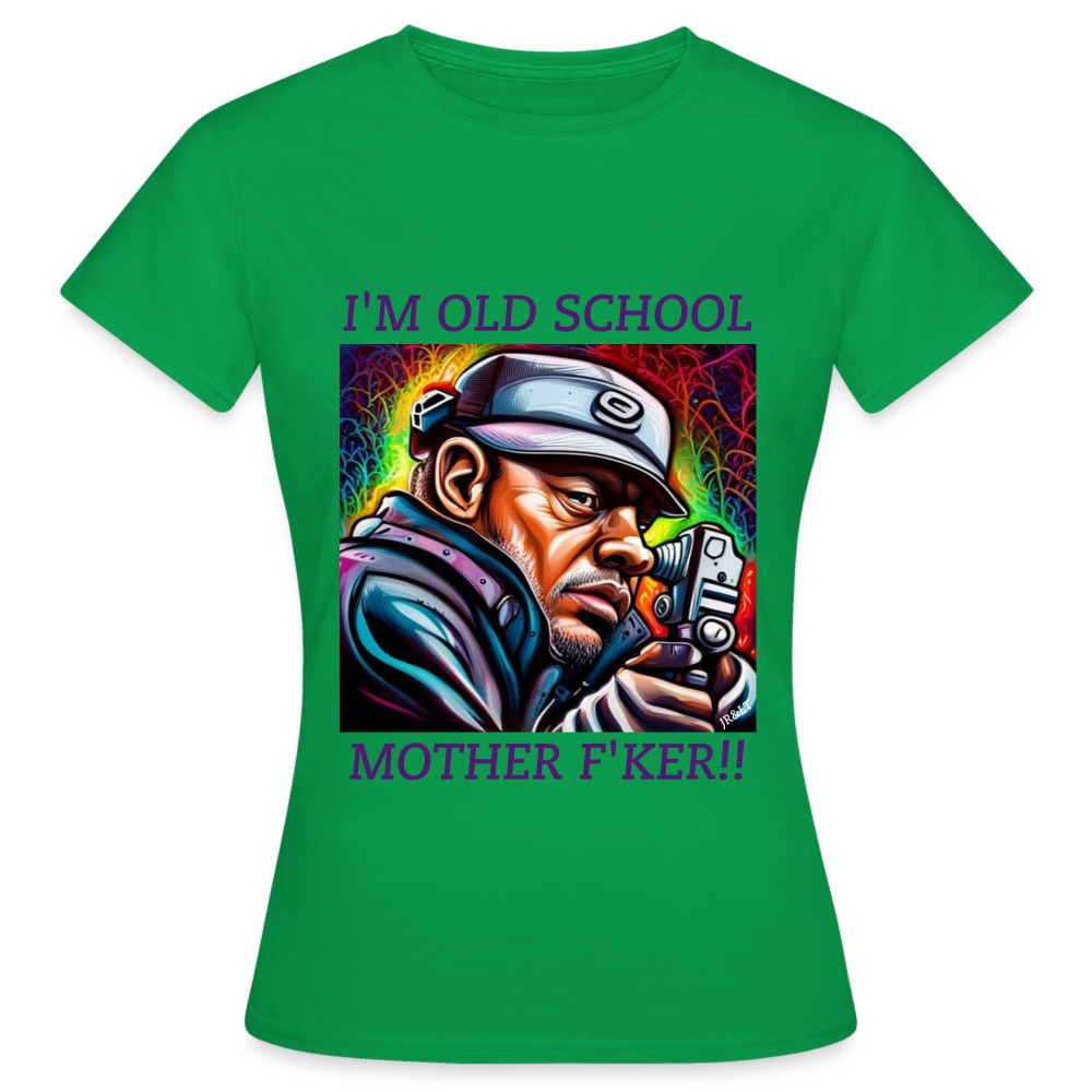 I'M OLD SCHOOL MOTHERF'KER!! WOMEN'S CLASSIC T-SHIRT - kelly green