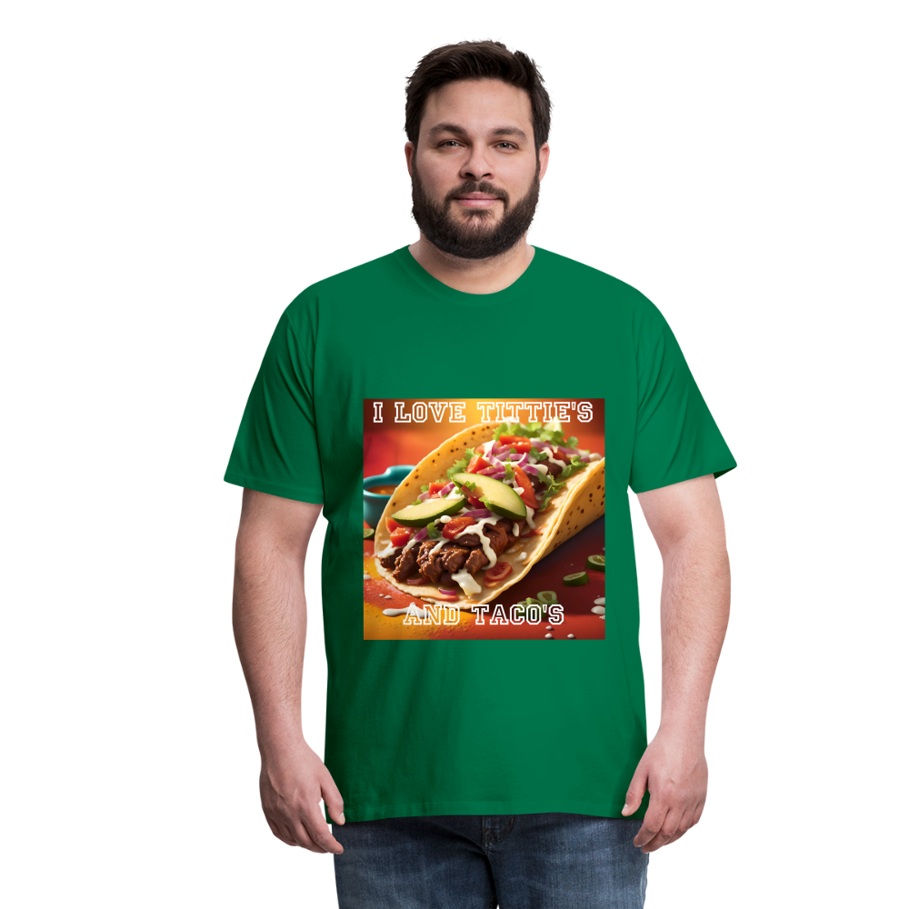 I LOVE TITTIE'S AND TACO'S MEN'S PREMIUM T-SHIRT - kelly green