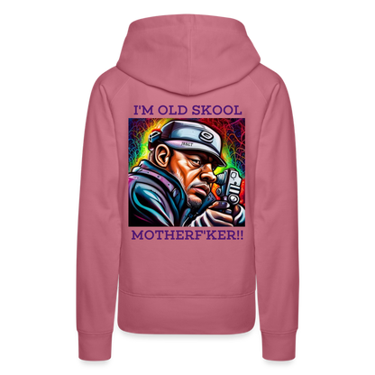 I'M OLD SKOOL MOTHERF'KER!! WOMEN'S HOODIE - mauve