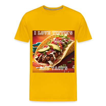 I LOVE TITTIE'S AND TACO'S MEN'S PREMIUM T-SHIRT - sun yellow