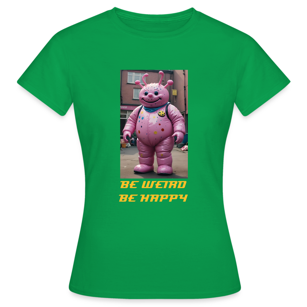 BE WEIRD BE HAPPY - WOMEN'S CLASSIC T-SHIRT - kelly green