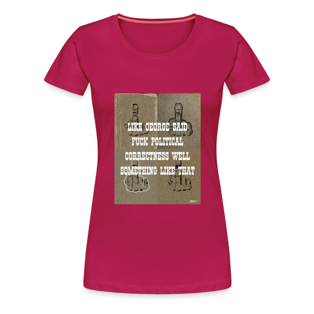 FUCK POLITICAL CORRECTNESS - WOMEN'S T-SHIRT - dark pink