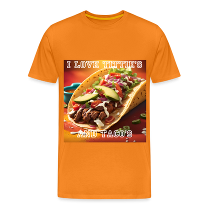 I LOVE TITTIE'S AND TACO'S MEN'S PREMIUM T-SHIRT - orange