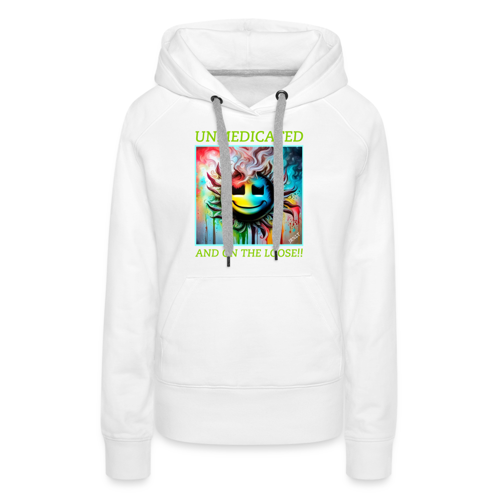 UNMEDICATED AND ON THE LOOSE!! WOMEN'S HOODIE - white