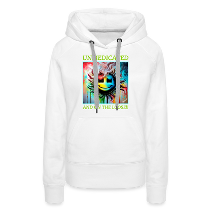 UNMEDICATED AND ON THE LOOSE!! WOMEN'S HOODIE - white