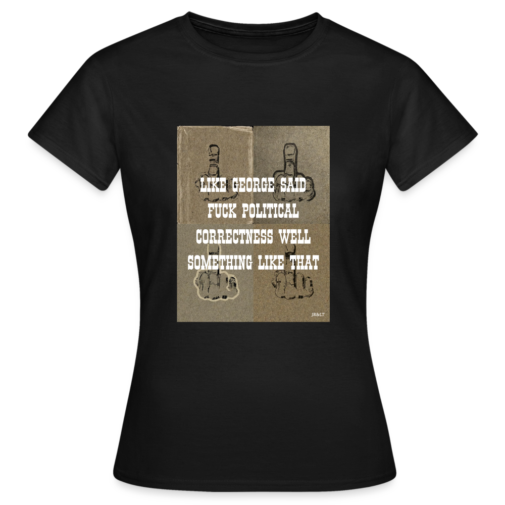 FUCK POLITICAL CORRECTNESS - WOMEN'S CLASSIC T-SHIRT - black