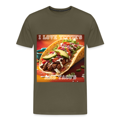 I LOVE TITTIE'S AND TACO'S MEN'S PREMIUM T-SHIRT - khaki