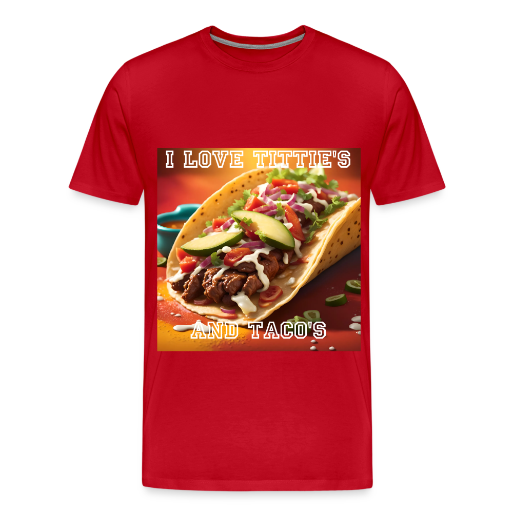 I LOVE TITTIE'S AND TACO'S MEN'S PREMIUM T-SHIRT - red