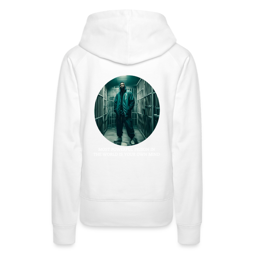 MOST POWERFUL PRISON IN THE WORLD IS OUR MIND - WOMEN'S HOODIE - white