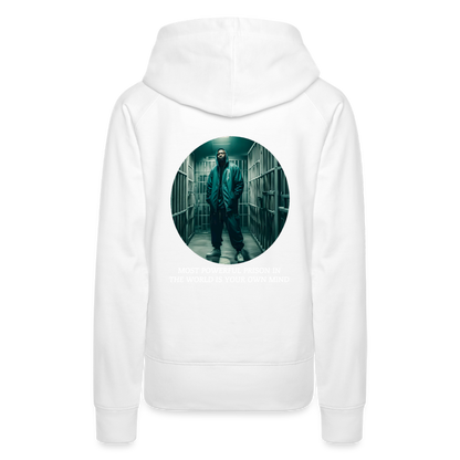 MOST POWERFUL PRISON IN THE WORLD IS OUR MIND - WOMEN'S HOODIE - white