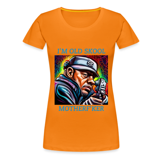 I'M OLD SCHOOL MOTHERF'KER!! WOMENS PREMIUM T-SHIRT - orange