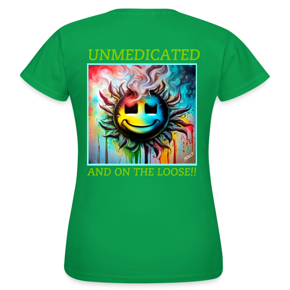 UNMEDICATED AND ON THE LOOSE!! WOMEN'S CLASSIC T-SHIRT - kelly green