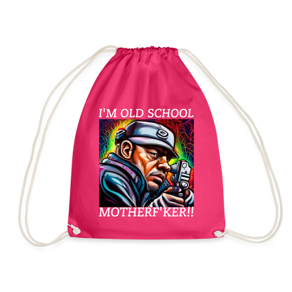 I'M OLD SCHOOL MOTHER F'KER!! DRAWSTRING BAG - fuchsia