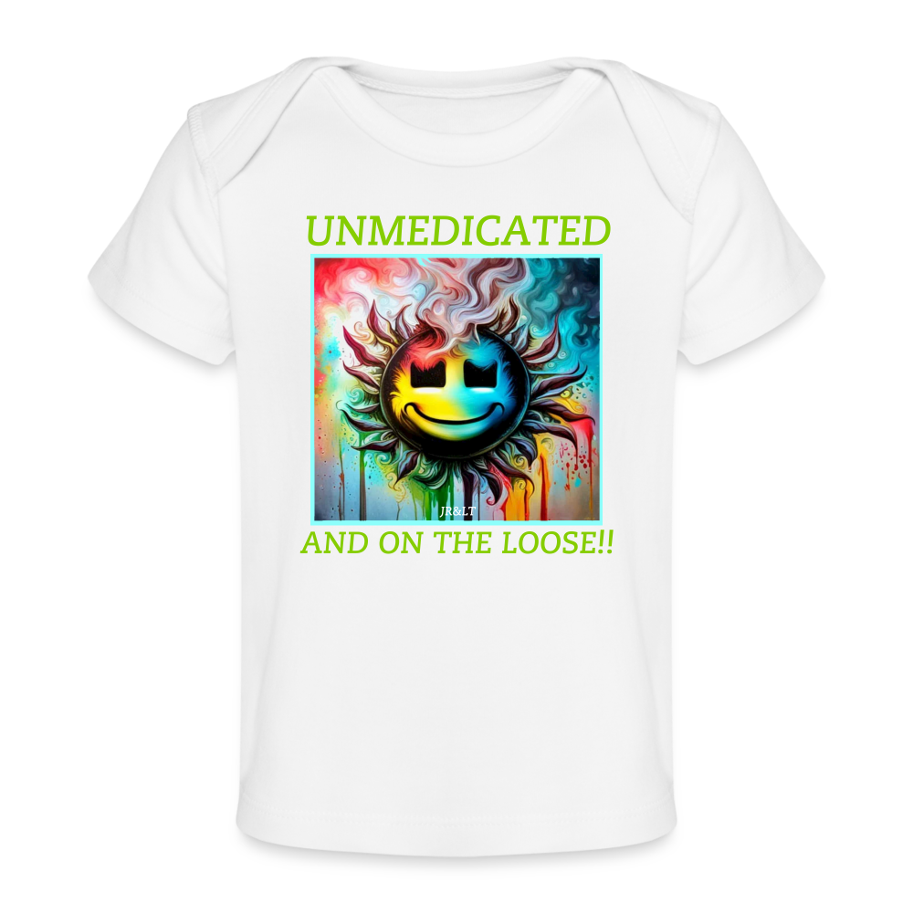 UNMEDICATED AND ON THE LOOSE!! BABY T-SHIRT - white