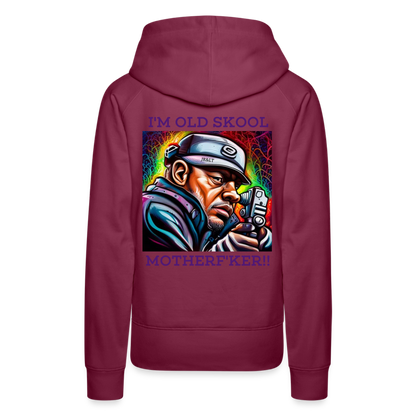 I'M OLD SKOOL MOTHERF'KER!! WOMEN'S HOODIE - bordeaux