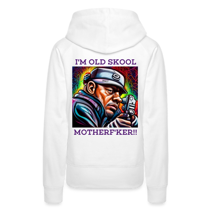 I'M OLD SKOOL MOTHERF'KER!! WOMEN'S HOODIE - white