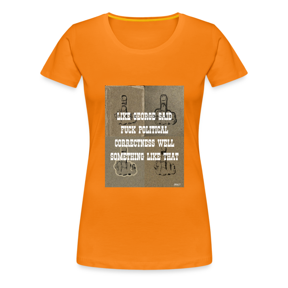 FUCK POLITICAL CORRECTNESS - WOMEN'S T-SHIRT - orange