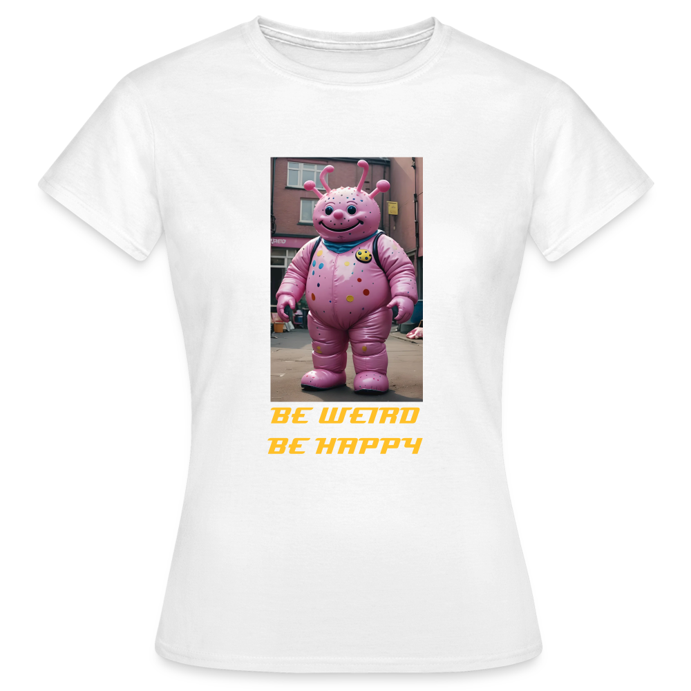 BE WEIRD BE HAPPY - WOMEN'S CLASSIC T-SHIRT - white