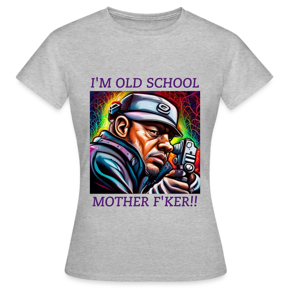 I'M OLD SCHOOL MOTHERF'KER!! WOMEN'S CLASSIC T-SHIRT - heather grey