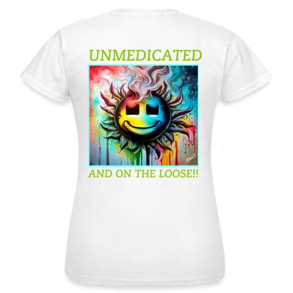 UNMEDICATED AND ON THE LOOSE!! WOMEN'S CLASSIC T-SHIRT - white