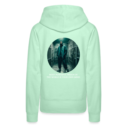 MOST POWERFUL PRISON IN THE WORLD IS OUR MIND - WOMEN'S HOODIE - light mint