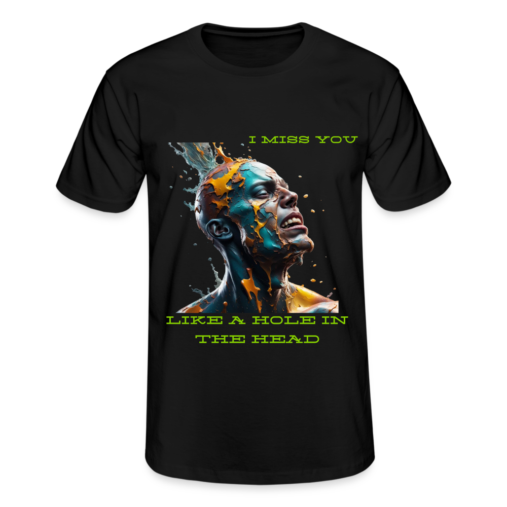 I MISS YOU LIKE A HOLE IN THE HEAD!! MENS CLASSIC T-SHIRT - black