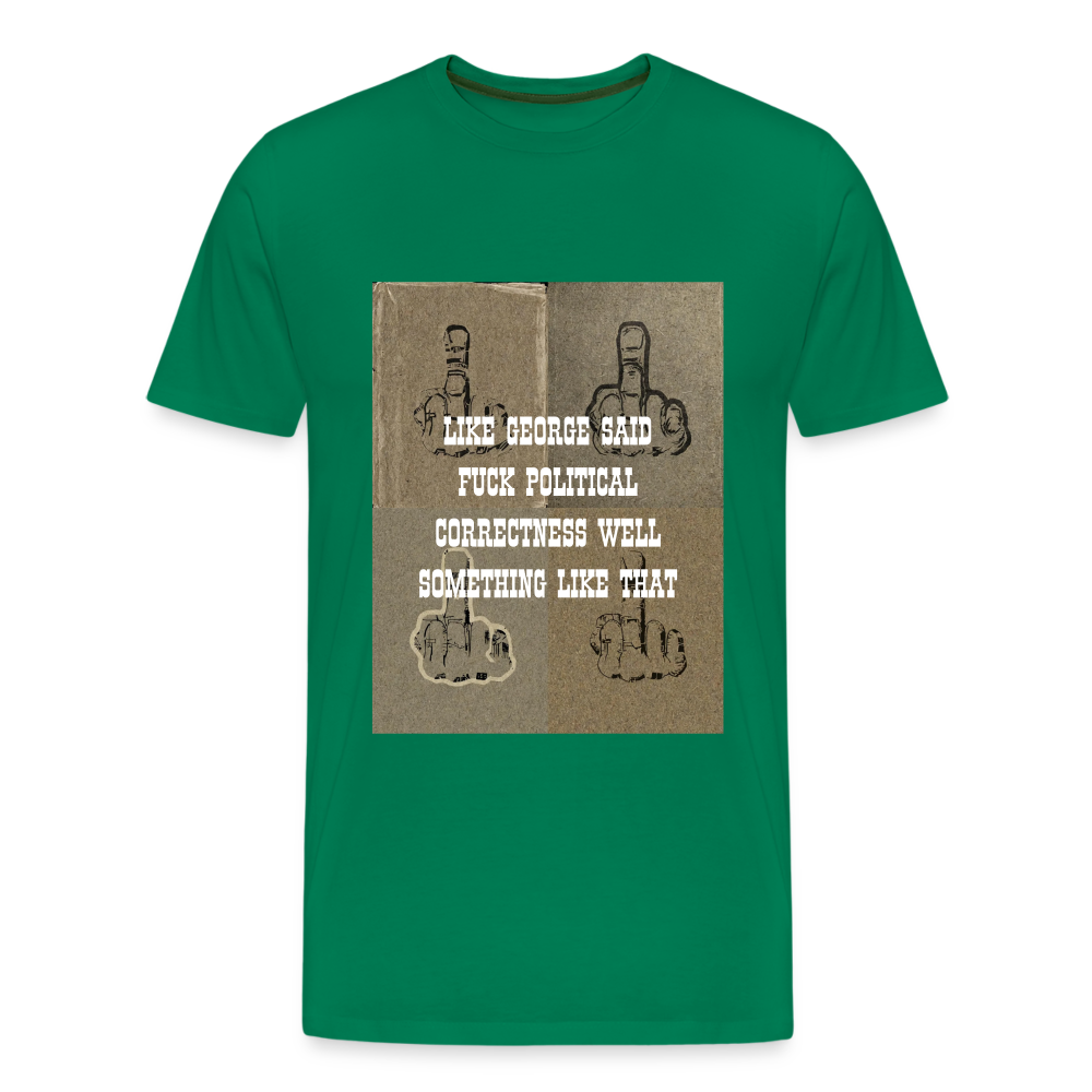 FUCK POLITICAL CORRECTNESS - MEN'S PREMIUM T-SHIRT - kelly green