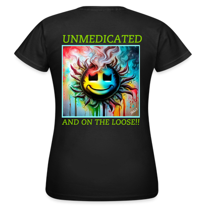 UNMEDICATED AND ON THE LOOSE!! WOMEN'S CLASSIC T-SHIRT - black