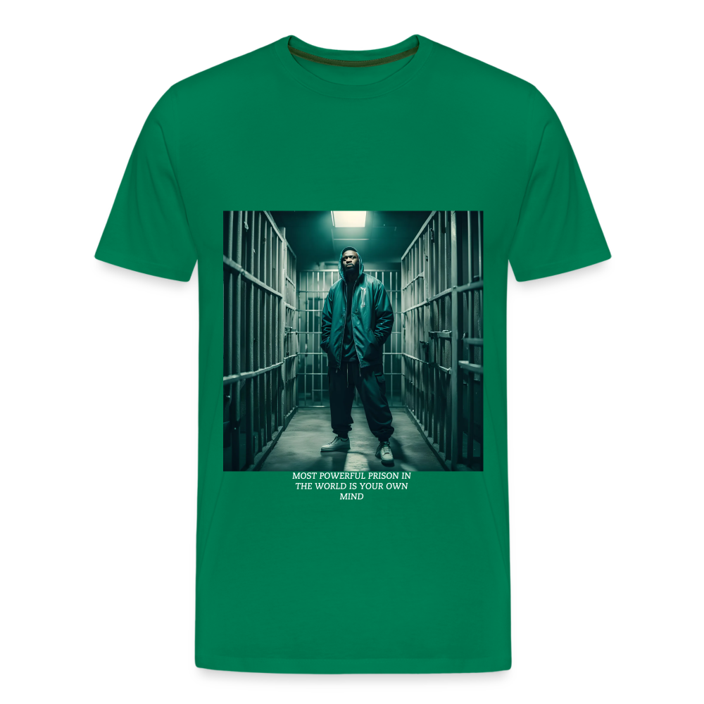 MOST POWERFUL PRISON IN THE WORLD IS OUR MIND - MEN'S PREMIUM T-SHIRT - kelly green