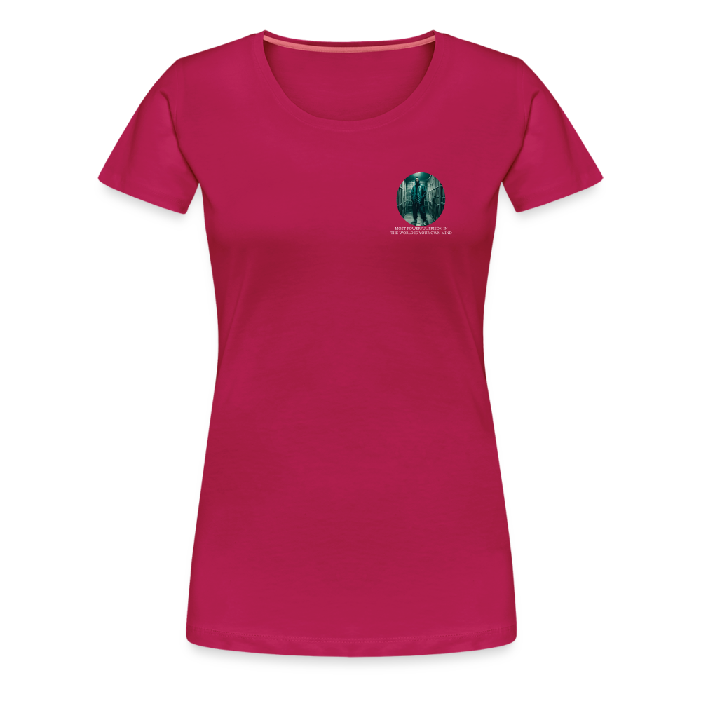 MOST POWERFUL PRISON IN THE WORLD IS OUR MIND - WOMEN'S PREMIUM T-SHIRT - dark pink