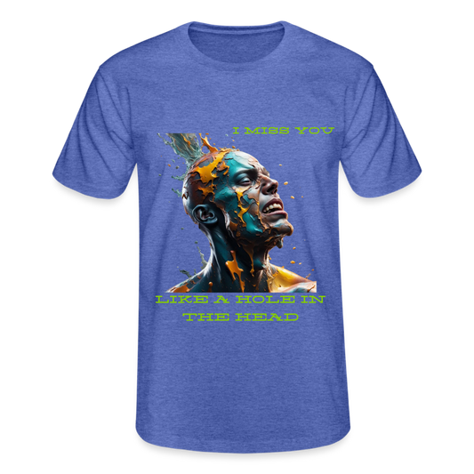 I MISS YOU LIKE A HOLE IN THE HEAD!! MENS CLASSIC T-SHIRT - heather blue