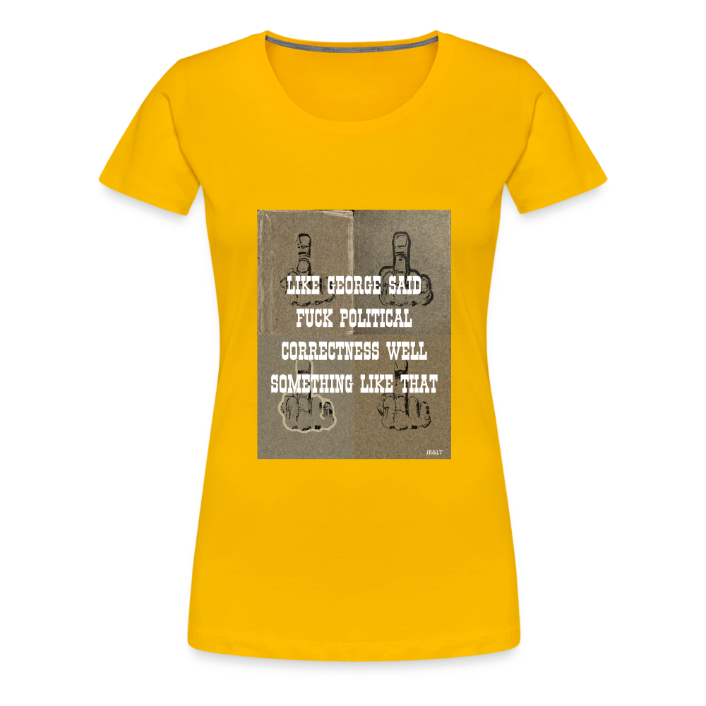 FUCK POLITICAL CORRECTNESS - WOMEN'S T-SHIRT - sun yellow