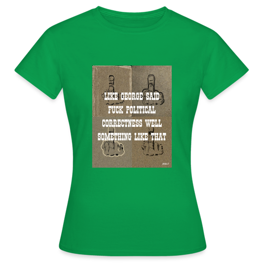 FUCK POLITICAL CORRECTNESS - WOMEN'S CLASSIC T-SHIRT - kelly green