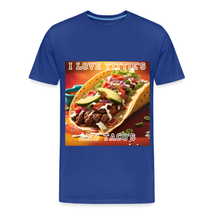 I LOVE TITTIE'S AND TACO'S MEN'S PREMIUM T-SHIRT - royal blue