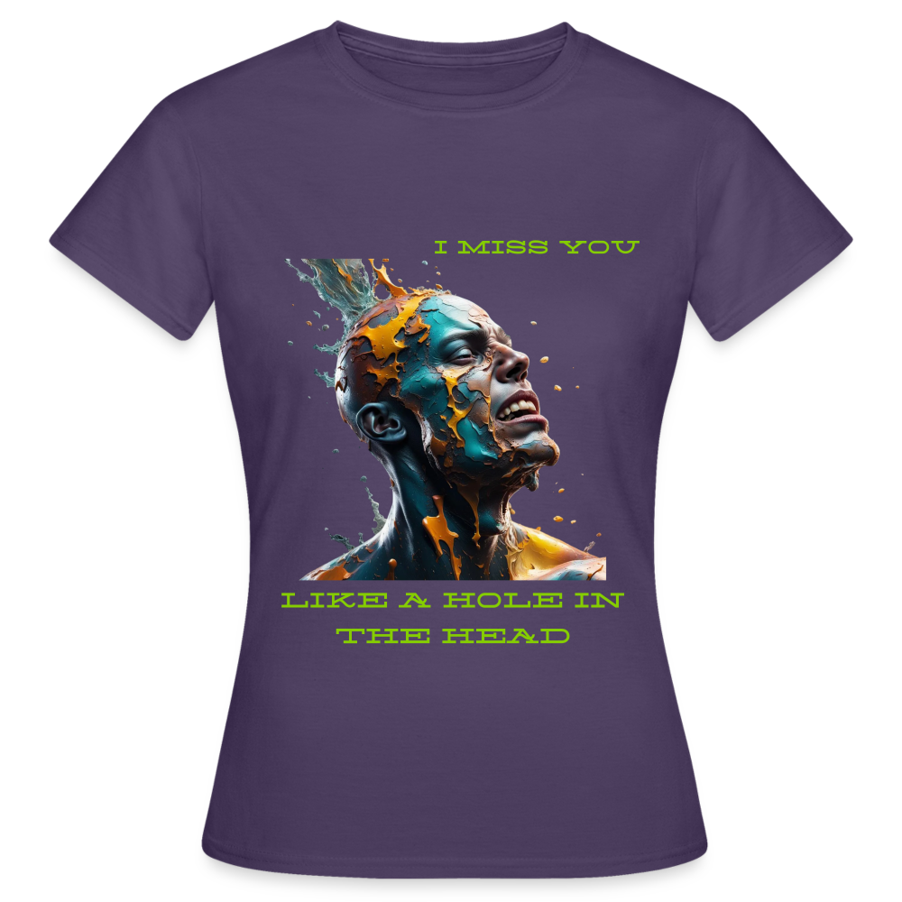 I MISS YOU LIKE A HOLE IN THE HEAD!! WOMENS CLASSIC T-SHIRT - dark purple