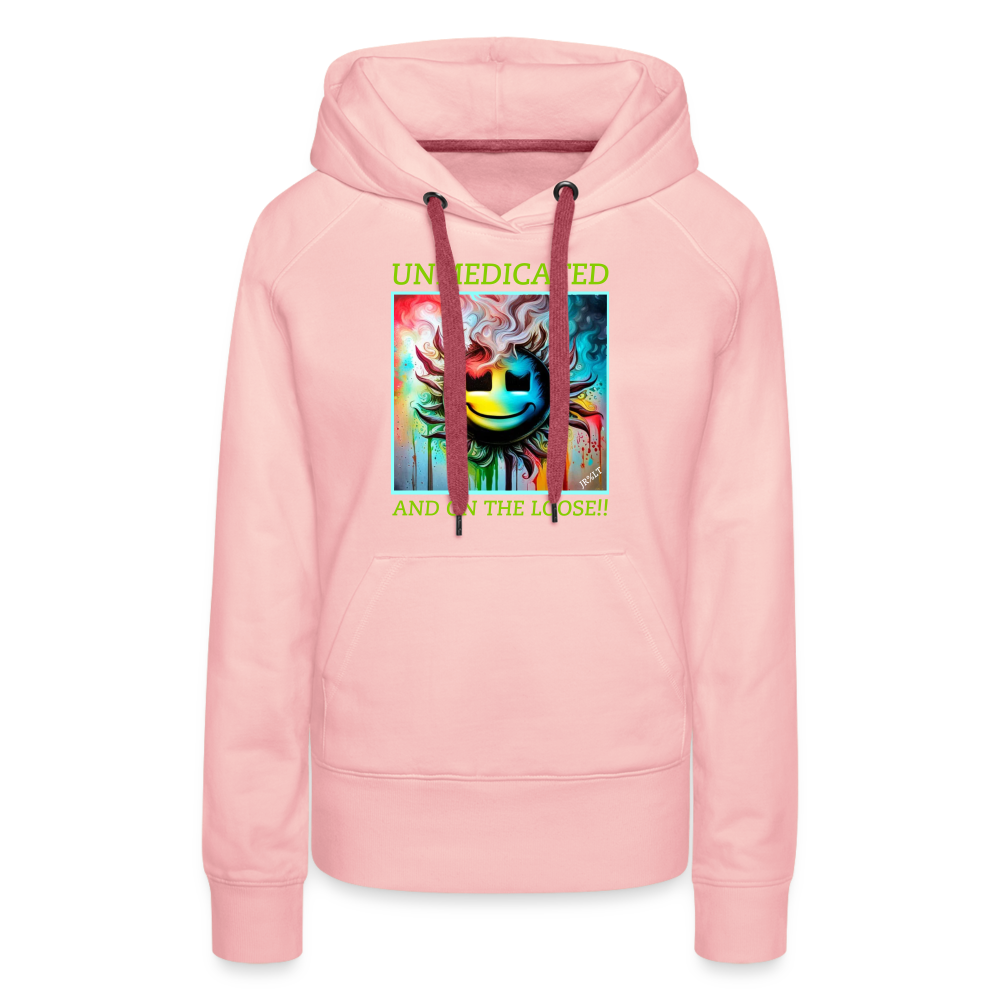 UNMEDICATED AND ON THE LOOSE!! WOMEN'S HOODIE - crystal pink