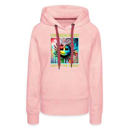 UNMEDICATED AND ON THE LOOSE!! WOMEN'S HOODIE - crystal pink