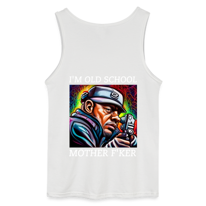 I'M OLD SKOOL MOTHER F'KER - MEN'S TANK TOP - white