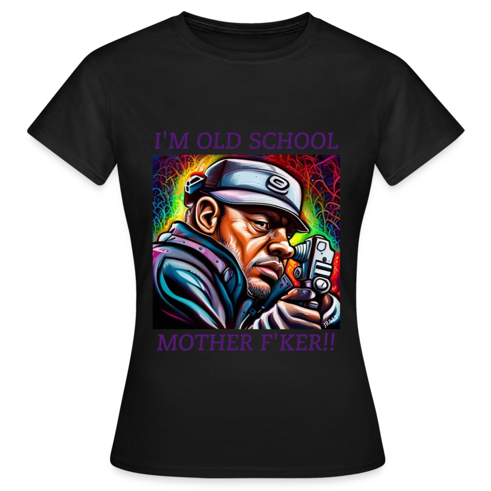 I'M OLD SCHOOL MOTHERF'KER!! WOMEN'S CLASSIC T-SHIRT - black