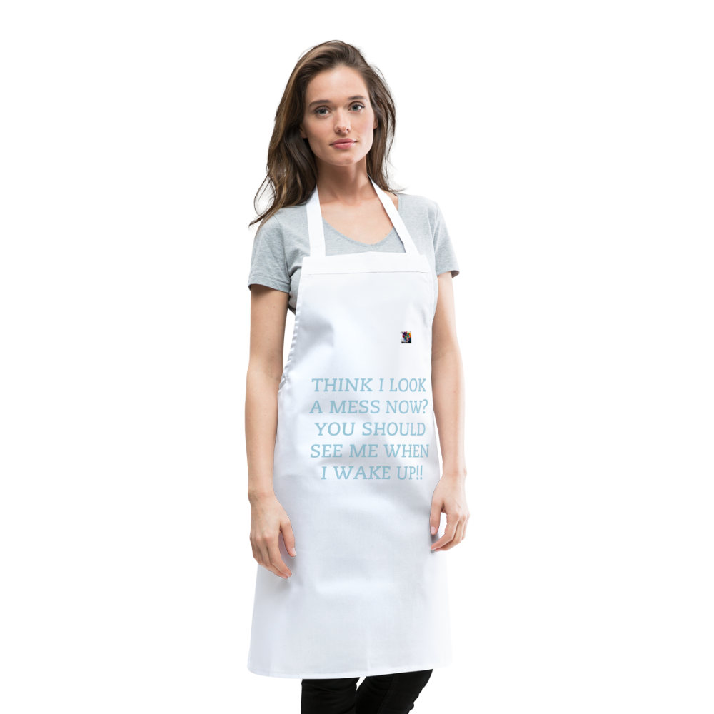 THINK I LOOK A MESS NOW?? ADULT APRON - white