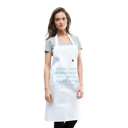 THINK I LOOK A MESS NOW?? ADULT APRON - white