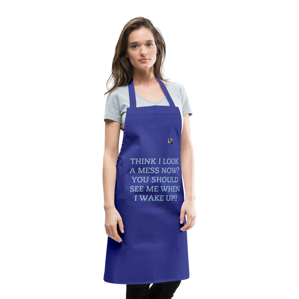 THINK I LOOK A MESS NOW?? ADULT APRON - royal blue