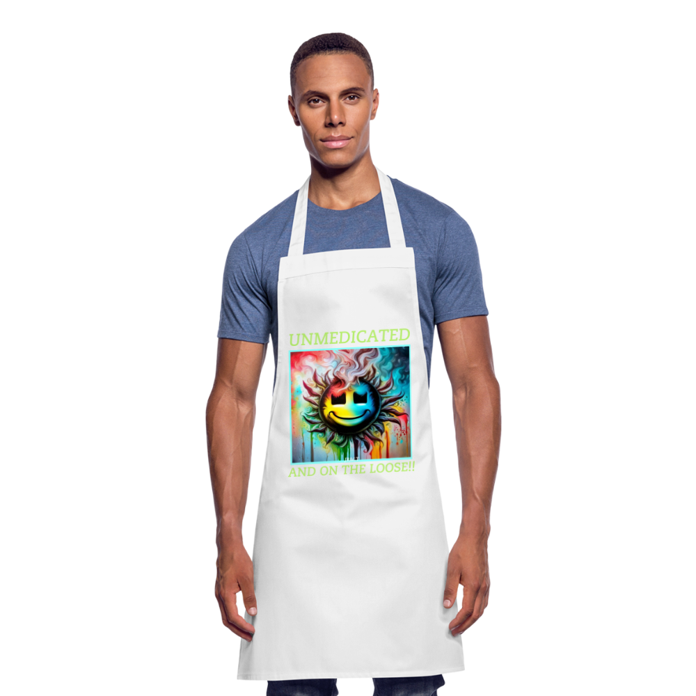 UNMEDICATED AND ON THE LOOSE!! ADULT APRON - white