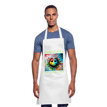 UNMEDICATED AND ON THE LOOSE!! ADULT APRON - white